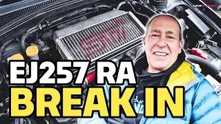 RA EJ257 Breaking In Procedure | How I am running in my NEW Subaru Engine
