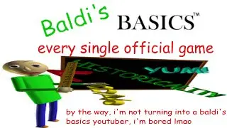 Baldi's Basics SAGA (every official game lmao)