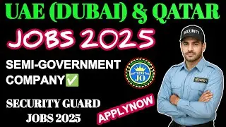 Qatar & UAE Security Guard Jobs 2025 | Semi Govt Company Jobs
