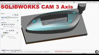 SOLIDWORKS CAM 3 Axis. Solidworks cam 3 trục tutorial