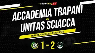 Accademia Trapani - Unitas Sciacca | Coppa Italia Eccellenza Sicilia | Highlights & Goals
