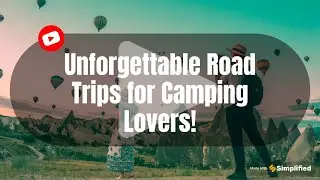 Top 5 Road Trips for Camping Enthusiasts
