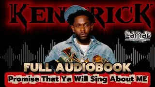 Kendrick Lamar - Promise That You Will Sing About Me I FULL AUDIOBOOK RETOLD