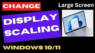 Change Display Scaling in Windows 11 / 10