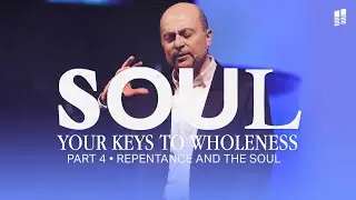 Soul: Your Keys to Wholeness | Repentance and the Soul | Pastor Ron Eivaz