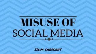 Misuse of social media ICT - ICT0512 - IIUM Crescent
