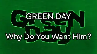 GREEN DAY - Why Do You Want Him? (Lyric Video)