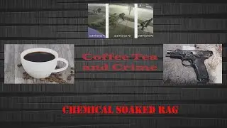 Coffee Tea and Crime | Chemical Soaked Rag