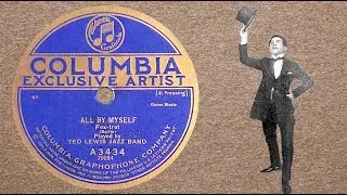 &ldquo;All By Myself&rdquo; by Ted Lewis Jazz Band 1921