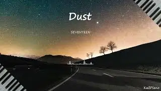 SEVENTEEN(세븐틴) / Dust(먼지) / Piano Cover(피아노 커버)🎹