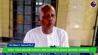 ONLY TWO MAJOR EVENTS ARE DELAYING JESUS SECOND COMING II PASTOR SAMUEL OBASI II 11-01-2026