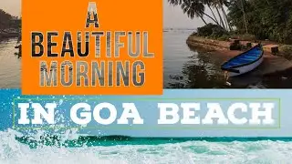 Goa Beach | A Beautiful Morning | Goa life