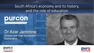 PURCON 2025 - Dr Azar Jammine - South Africa's economy and its history, and the role of education