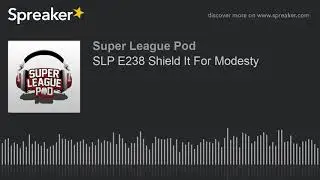 SLP E238 Shield It For Modesty (part 10 of 10)