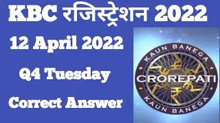 KBC REGISTRATION Q4 CORRECT ANSWER 12 APRIL 2022