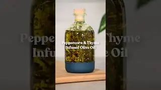 Peppercorn & Thyme Infused Olive Oil 🫒🌿 | #oliveoil #infusion #cookinghacks #cookingideas #recipes