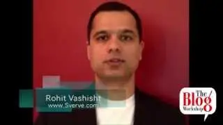 The Blog Workshop - Conference '13 Speaker: Rohit Vashisht of @MySverve #TBW