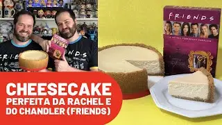#365 Cheesecake Perfeita da Rachel e do Chandler (Friends) - NEW YORK STYLE CHEESECAKE