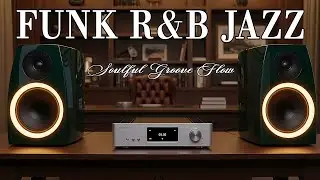 Smooth Chill Grooves 🎧 Jazz Funk R&B for Work, Study & Relaxed Minds