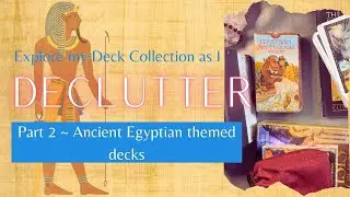DECLUTTERING my ENTIRE Collection of Tarot & Oracle PART 2: Ancient Egyptian themed decks