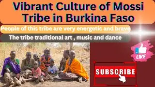 Unveiling the Rich Culture of the Mossi Tribe in Burkina Faso  |  @mind-ful