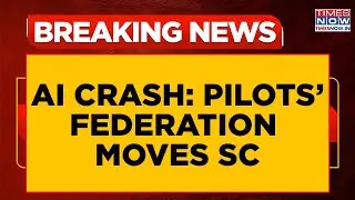 Air India Crash: Pilots&rsquo; Federation Moves SC Demanding Judicial Probe Into Tragedy | Breaking News