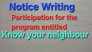 #noticewriting #participation for the program entitled 'know your neighbour' #schoolnotice#highlight