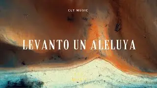 Levanto Un Aleluya (Lyric Video) - CLT MUSIC