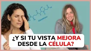 #35  &iquest;Y si tu vista mejora desde las c&eacute;lulas? El papel del glutati&oacute;n en la salud ocular