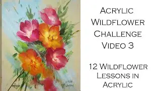 Week 3: Acrylic Wildflower Painting Challenge