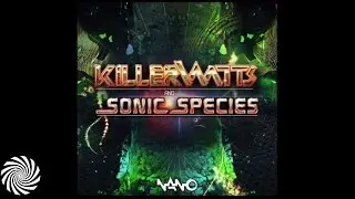 Killerwatts - Psychedelic Liberation (Sonic Species Remix)