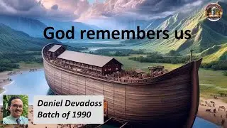 God remembers us - Daniel Devadoss (Batch of 1990) | Nov 9th,&nbsp;2024