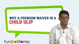 Why A Premium Waiver In A Child Ulip