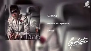 Gitano - Galante El Emperador | (Los Anunnaki)