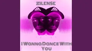 Zilense (I Wanna dance with you)