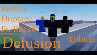 Delusion Roblox Duotage (Ft. Rds46)
