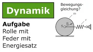 ⚙️ Rolle mit Feder mit Energiesatz [Technische Mechanik, Dynamik, Schwingungen]
