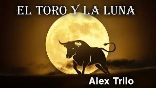 (El Toro Enamorado de la Luna) El Toro y la Luna 