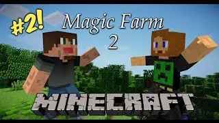 Minecraft FTB: Magic Farm 2! Episode 2!