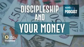 Discipleship and Your Money