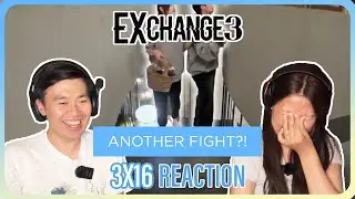EVERY COUPLE IS FIGHTING - EXchange 3 Episode 16 Reaction