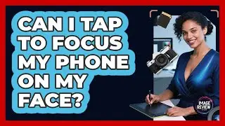 Can I Tap To Focus My Phone On My Face?