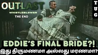 OUTLAST WHISTLEBLOWER - Eddie&rsquo;s Final Bride?! 👰💀 | TAMIL Gameplay | PART 4