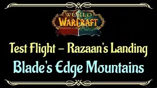 Let's Play - Everyquest - WoW - Blade's Edge Mountains - Test Flight - Razaan's Landing