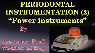 28- Periodontal instrumentation-2 (Power instruments) - Wadhah Periodontology lectures د/وضاح الحاج