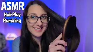ASMR Soft Spoken Rambling While Playing with my Hair ~ Brushing, Touching, Twisting