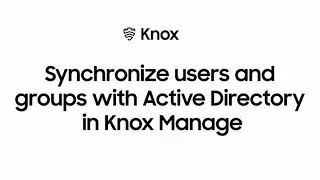 Knox: Synchronize users and groups with Active Directory in Knox Manage | Samsung