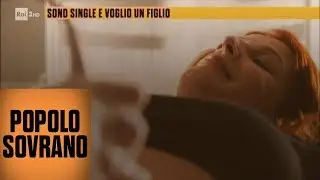 Sono single e voglio un figlio - Popolo sovrano 07/03/2019