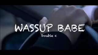 DoubleC - Wassup Babe (prod.Spyder)