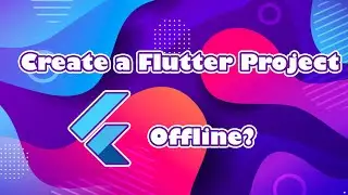 Part 4 - Creating a sample Flutter Project (Offline Project)